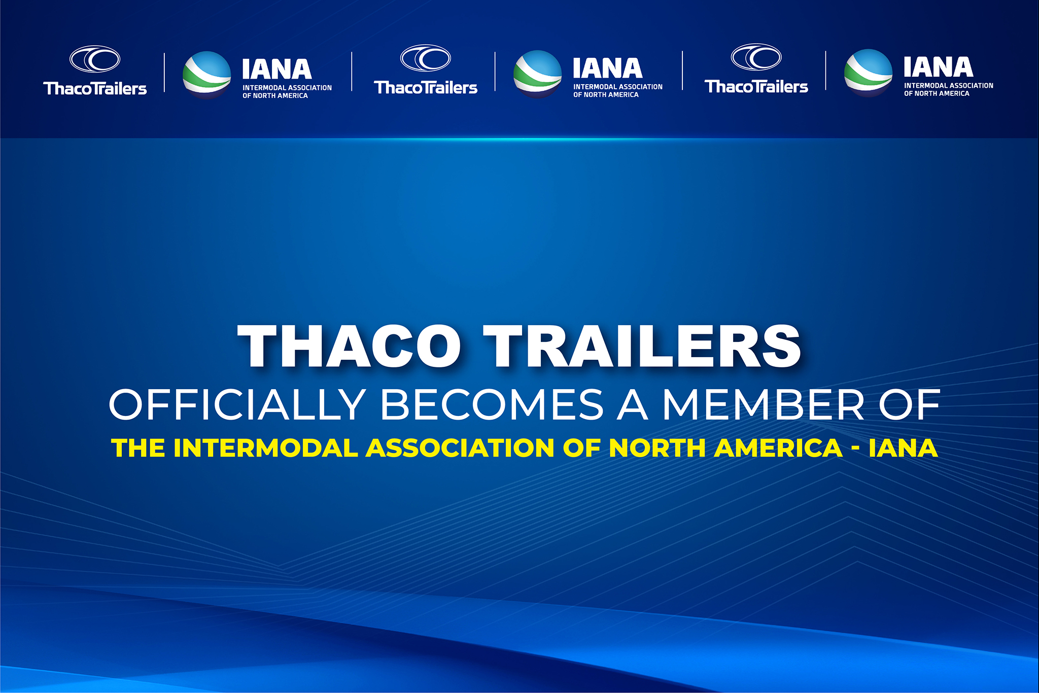 THACO TRAILERS CHÍNH THỨC TRỞ THÀNH THÀNH VIÊN HIỆP HỘI ĐA PHƯƠNG THỨC BẮC MỸ - IANA