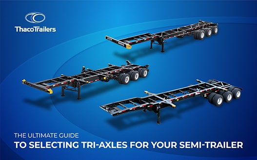 The Ultimate Guide to Selecting Tri-Axles for Your Semi-Trailer