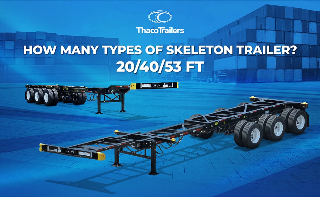 How many types of skeleton trailers? 20/40/53ft