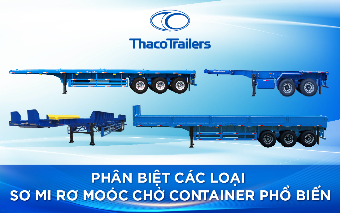 Phân biệt các loại sơ mi rơ moóc chở container